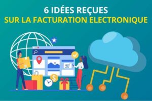 6 idées reçues facturation electronique