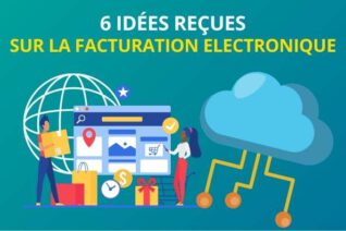 6 idées reçues facturation electronique