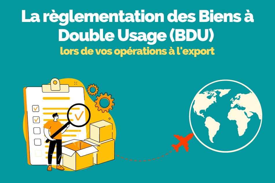 La règlementation des Biens à Double Usage (BDU) pour vos exports