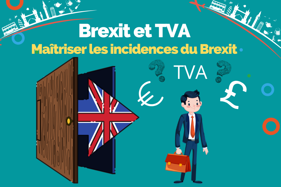 Incidence en matière de TVA & Douane suite au Brexit