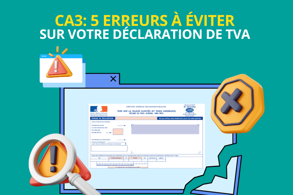 CA3: 5 erreurs à éviter sur votre déclaration de TVA