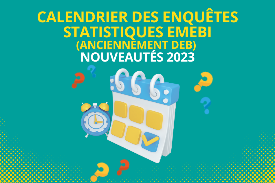 Calendrier des enquêtes statistiques EMEBI (anciennement DEB) et nouveautés 2023