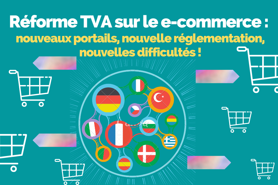 Pack TVA/e-commerce : nouveaux Guichets Uniques, nouvelle réglementation, nouvelles difficultés