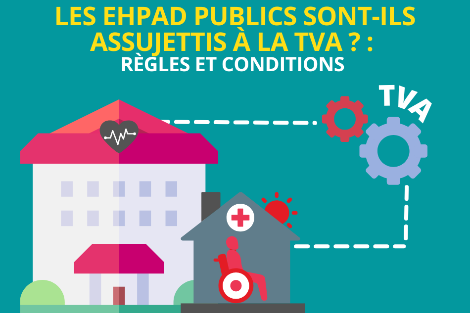 Les EHPAD publics sont-ils assujettis à la TVA ?