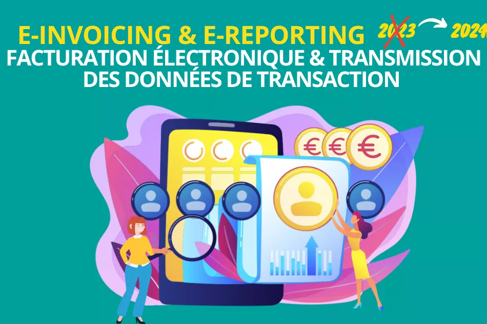 Facturation électronique (e-invoicing) et transmission des données de transaction (e-reporting)
