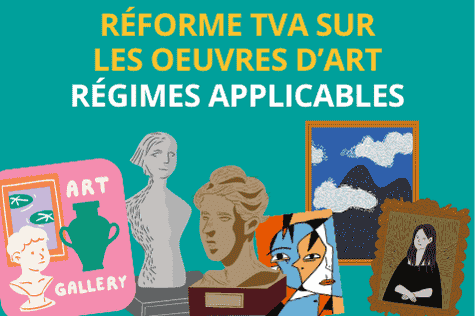 Réforme TVA & Œuvres d’art : changement de taux et régime applicable à venir