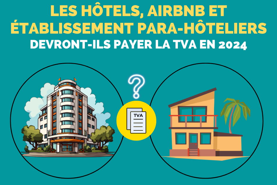 Les hôtels, Airbnb et établissements para-hôteliers devront-ils payer la TVA en 2024?