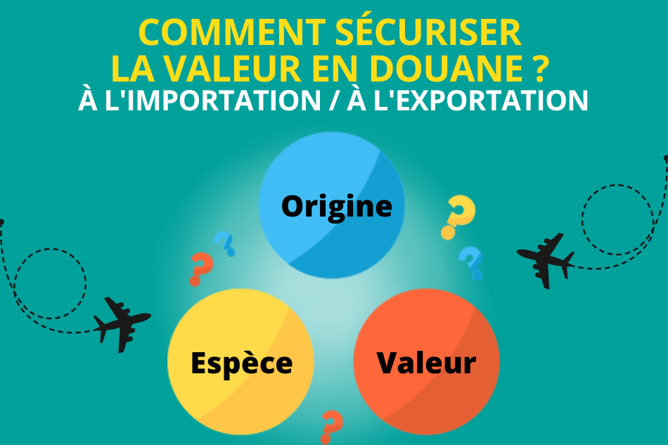 Comment sécuriser la valeur en douane ?