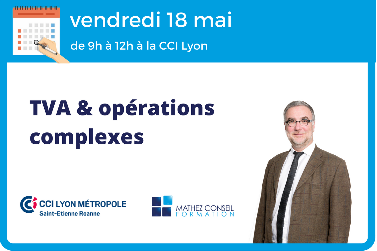 Atelier ‘TVA et opérations complexes’ à Lyon le 18 mai